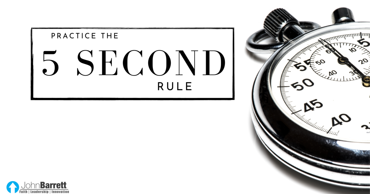 Practice The 5 Second Rule John Barrett Blog