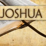 Lessons From Joshua…