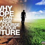 Why Hope Can Change The Course Of Your Future…