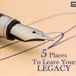 5 Places To Leave Your Legacy