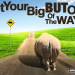 Get Your Big BUT Out Of The Way…