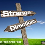 Strange Directions…Guest Post From Chris Page