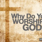 Why Do You Worship God?
