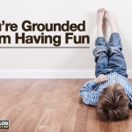 You’re Grounded From Having Fun