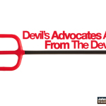 Devil’s Advocates Are From The Devil.