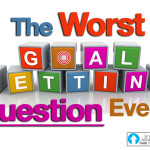 The Worst Goal Setting Question Ever…
