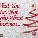 What You May Not Know About Christmas