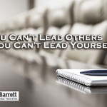 You Can’t Lead Others If You Can’t Lead Yourself