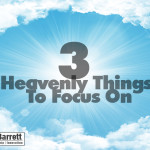 3 Heavenly Things To Focus On
