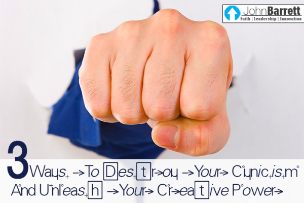 3 Ways To Destroy Your Cynicism And Unleash Your Creative Power | John ...