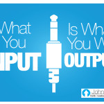 What You Input Is What You Will Output