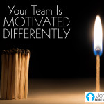 Remember: Your Team Is Motivated Differently