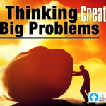 Big Thinking Creates Big Problems