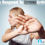 How To Respond To Extreme Criticism…