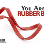 You Are A Rubber Band