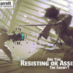 Are You Resisting or Assisting The Enemy?
