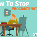 How To Stop Procrastinating…