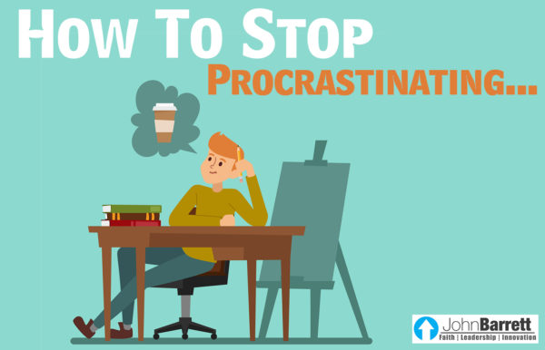 Keep Procrastinating How To Stop Procrastinating… | John Barrett Blog