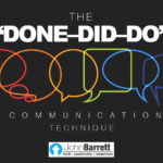 The “DONE–DID–DO” Communication Technique