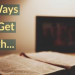 3 Ways To Get Faith…