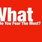 What Do You Fear The Most?