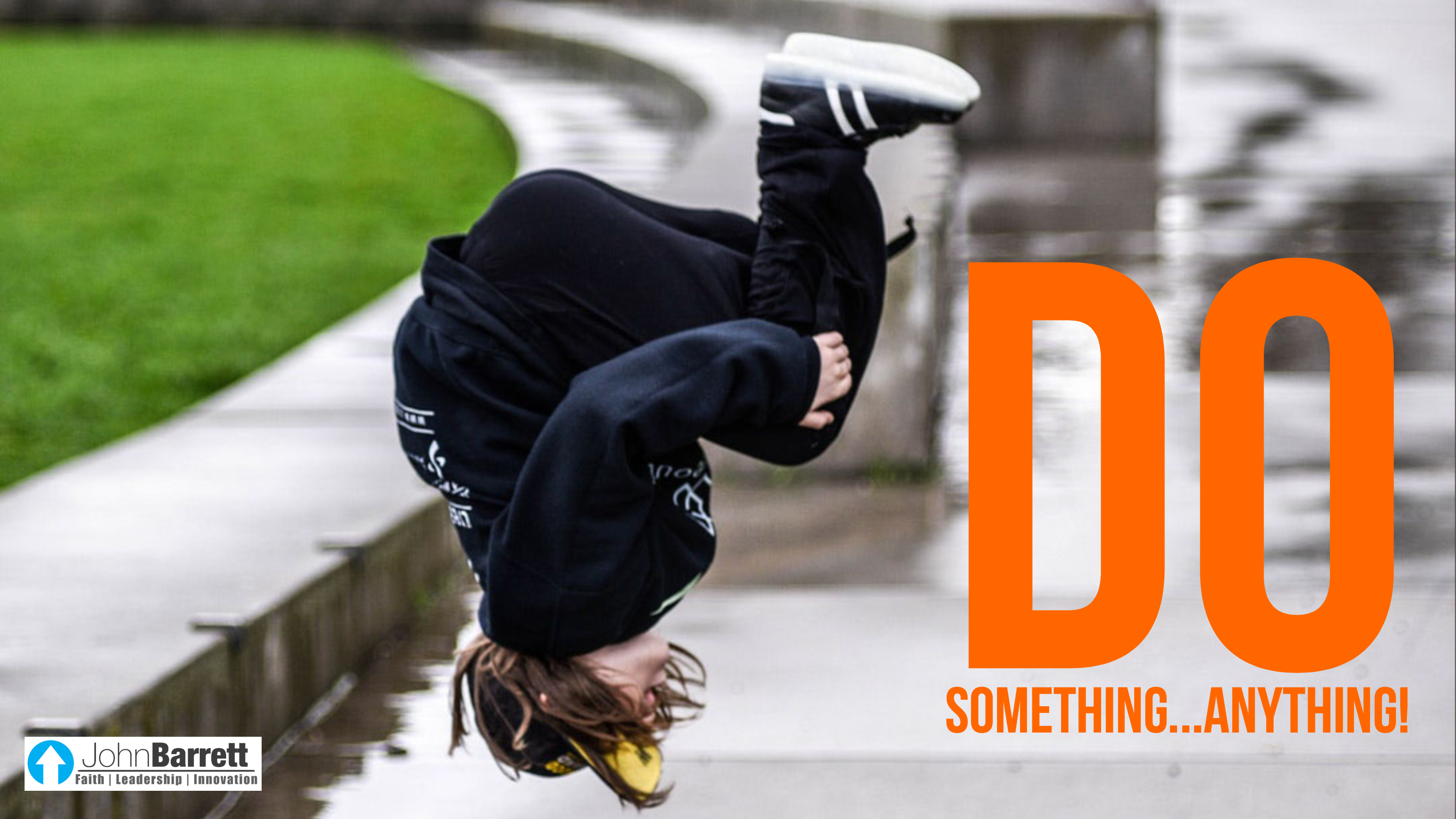 Do Something…Anything! | John Barrett Blog