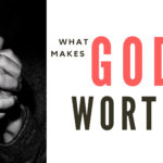 What Makes God So Worthy?
