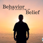 Behavior Is An Overflow Of Belief