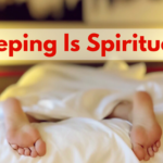 Sleeping Is Spiritual