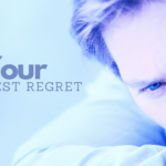 This Will Be Your Greatest Regret