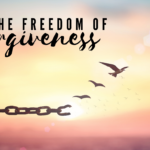 The Freedom of Forgiveness