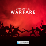 Worship Is Warfare