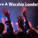 You Are A Worship Leader