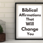 Biblical Affirmations That Will Change You