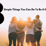 8 Simple Things You Can Do To Be A Good Friend