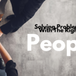 Solving Problems With The Right People