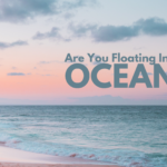 Are You Floating In The Ocean?