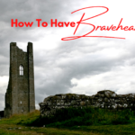 How To Have Braveheart Faith