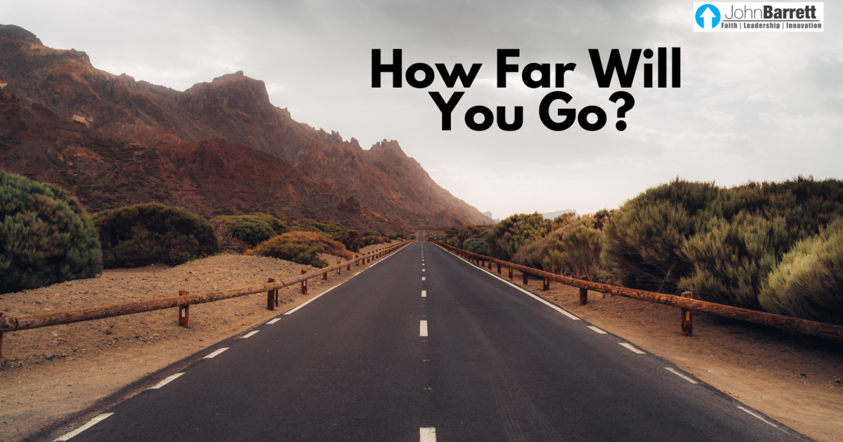 How Far Will You Go? John Barrett Blog