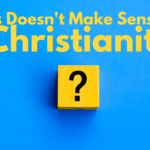 This Doesn’t Make Sense In Christianity