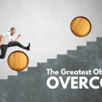 The Greatest Obstacle To Overcome…