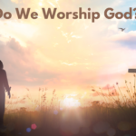 How Do We Worship God?