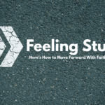 Feeling Stuck? Here’s How to Move Forward With Faith and Purpose