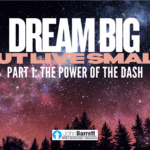 Dream Big But Live Small Part 1: The Power of the Dash