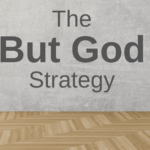The But God Strategy