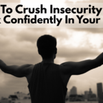 How To Crush Insecurity And Walk Confidently In Your Faith