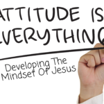 Attitude Is Everything: Developing The Mindset Of Jesus
